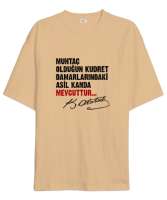 Muhtaç Olduğun Kudret Damarlarındaki Asil Kanda Mevcuttur - Mustafa Kemal Atatürk Camel Oversize Unisex Tişört - Thumbnail