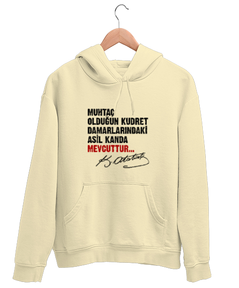 Tisho - Muhtaç Olduğun Kudret Damarlarındaki Asil Kanda Mevcuttur - Mustafa Kemal Atatürk Krem Unisex Kapşonlu Sweatshirt