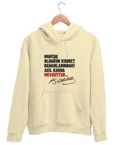 Muhtaç Olduğun Kudret Damarlarındaki Asil Kanda Mevcuttur - Mustafa Kemal Atatürk Krem Unisex Kapşonlu Sweatshirt