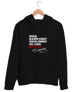 Muhtaç Olduğun Kudret Damarlarındaki Asil Kanda Mevcuttur - Mustafa Kemal Atatürk Siyah Unisex Kapşonlu Sweatshirt