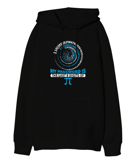 My Password Is The Last 8 Digits Of Pi Siyah Oversize Unisex Kapüşonlu Sweatshirt