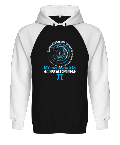 My Password Is The Last 8 Digits Of Pi Siyah/Beyaz Orjinal Reglan Hoodie Unisex Sweatshirt