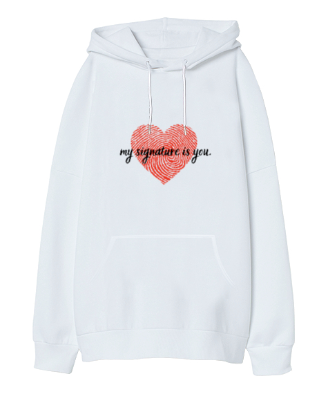 My signature is you temalı tasarım Beyaz Oversize Unisex Kapüşonlu Sweatshirt