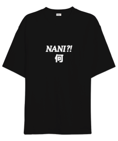 Nani? Oversize Unisex Tişört