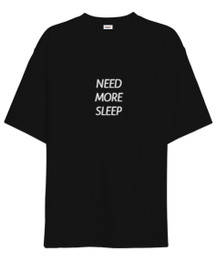 Need More Sleep Oversize Unisex Tişört