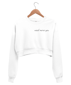 need more you Kadın Crop Sweatshirt