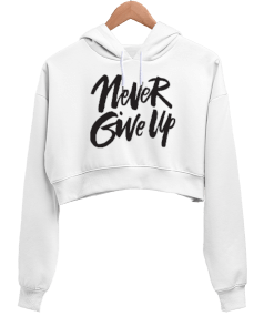 Never Give Up baskılı Kadın Crop Hoodie Kapüşonlu Sweatshirt