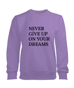 NEVER GİVE UP ON YOUR DREAMS Baskılı Lila Renk Kadın Sweetshirt Kadın Sweatshirt