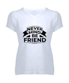 Never Mınd Be Friend Kadın V Yaka Tişört