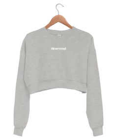 Nevermind Kadın Crop Sweatshirt