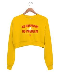 No Boyfriend - Erkek Arkadaş Yok Problem Yok Sarı Kadın Crop Sweatshirt