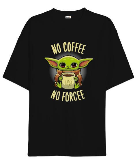 Tisho - No Coffee, No Forcee Siyah Oversize Unisex Tişört