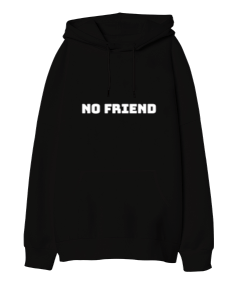 no friend,baskili Oversize Unisex Kapüşonlu Sweatshirt