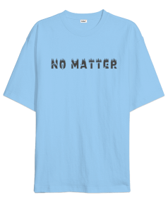 No Matter Oversize Unisex Tişört