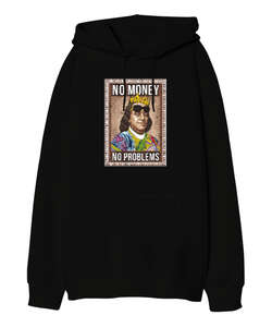 No Money, No Problems Siyah Oversize Unisex Kapüşonlu Sweatshirt