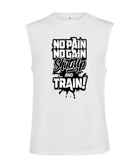 No Pain No Gain Shut Up and Train Beyaz Kesik Kol Unisex Tişört