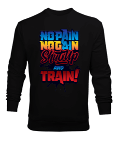 No Pain No Gain Shut Up And Train Vücut Geliştirme GYM Bodybuilding Fitness Baskılı Erkek Sweatshirt