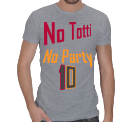 No Totti No Party Erkek Regular Kesim Tişört