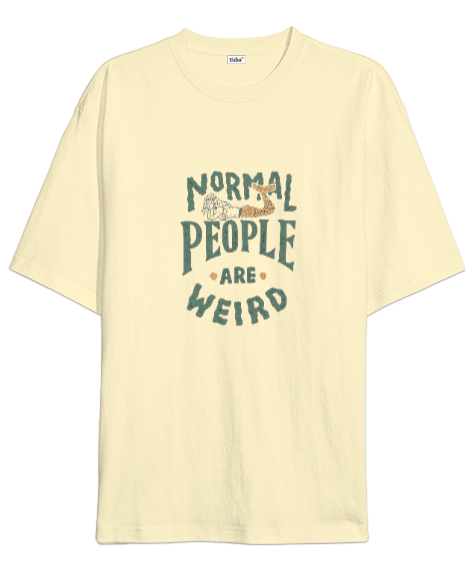 Normal people are weird Krem Oversize Unisex Tişört