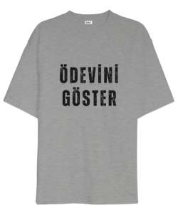 Ödevini Göster Komik Öğretmenler günü hediyesi Öğretmen Hediye Gri Oversize Unisex Tişört