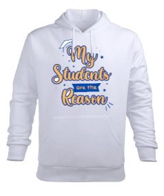 Öğrenciler benim sebebimdir öğretmen olmak Erkek Kapüşonlu Hoodie Sweatshirt