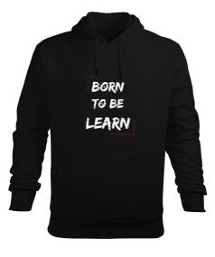 Öğrenmek için doğdum Erkek Kapüşonlu Hoodie Sweatshirt