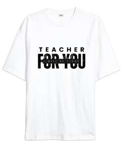 Öğretmen Senin için Orada Olacağım Öğretmenler günü hediyesi teacher i ll be there for you Beyaz Oversize Unisex Tişört