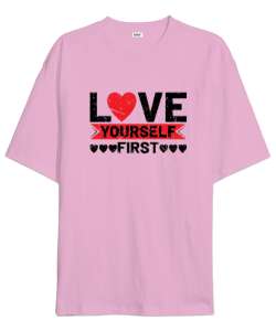 Önce Kendini Sev - Love Yourself Pembe Oversize Unisex Tişört