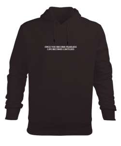 ONCE YOU BECOME FEARLESS LIFE BECOMES LIMITLESS Acı Kahve Erkek Kapüşonlu Hoodie Sweatshirt