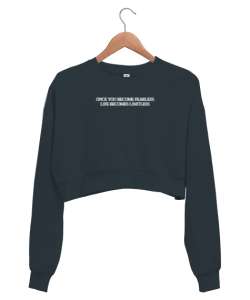 ONCE YOU BECOME FEARLESS LIFE BECOMES LIMITLESS Füme Kadın Crop Sweatshirt