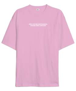 ONCE YOU BECOME FEARLESS LIFE BECOMES LIMITLESS Pembe Oversize Unisex Tişört