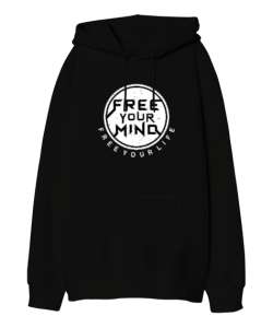 Özgür Akıl Özgür Hayat - Free Your Mind Siyah Oversize Unisex Kapüşonlu Sweatshirt