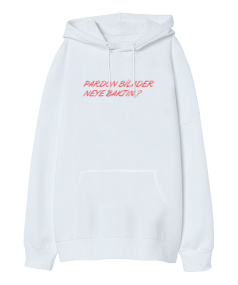 Pardon Bilader Neye Baktın ? Oversize Unisex Kapüşonlu Sweatshirt