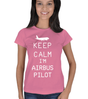 Pembe Bayan Keep Calm Im Airbus Pilot T-Shirt Kadın Tişört