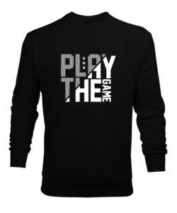 Play The Game - Oyunu Oyna Siyah Erkek Sweatshirt