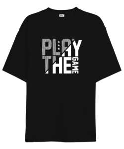 Play The Game - Oyunu Oyna Siyah Oversize Unisex Tişört