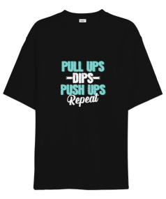  Pull Ups Dips Push Ups Repeat Siyah Oversize Unisex Tişört