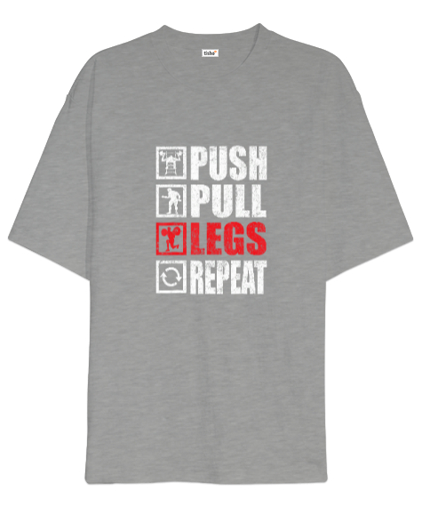 Push Pull Legs Repeat Bodybuilding Gym Fitness Gri Oversize Unisex Tişört