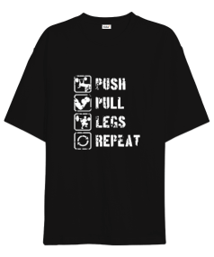 PUSH PULL LEGS REPEAT GYM Vücut Geliştirme Bodybuilding Fitness Tasarım Siyah Oversize Unisex Tişört