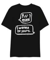 R u mine? I wanna be yours Siyah Oversize Unisex Tişört - Thumbnail