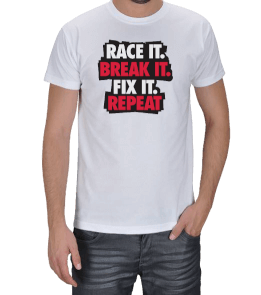 Race it. Break it. Fix it. Repeat Erkek Tişört