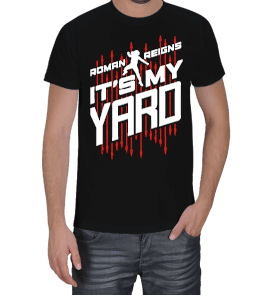 Roman Reigns Its My YARD Erkek Tişört