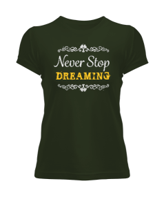 Rüyalar Bitmesin - Never Stop Dreaming - Kadın Tişört