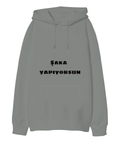 Şaka yapıyorsun yazılı Oversize Unisex Kapüşonlu Sweatshirt