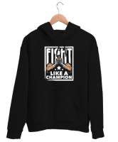 Şampiyon Gibi Dövüş - Fight Champion Siyah Unisex Kapşonlu Sweatshirt - Thumbnail