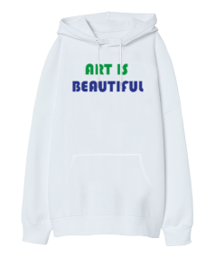 Sanat Güzeldir Oversize Unisex Kapüşonlu Sweatshirt