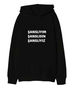  ŞANSLIYIM YAZILI Siyah Oversize Unisex Kapüşonlu Sweatshirt