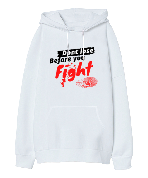 Savaşmadan Kaybetme - Dont Lose Before You Fight Beyaz Oversize Unisex Kapüşonlu Sweatshirt