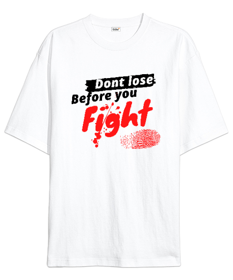 Savaşmadan Kaybetme - Dont Lose Before You Fight Beyaz Oversize Unisex Tişört