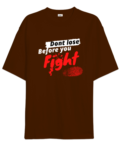 Savaşmadan Kaybetme - Dont Lose Before You Fight Kahverengi Oversize Unisex Tişört